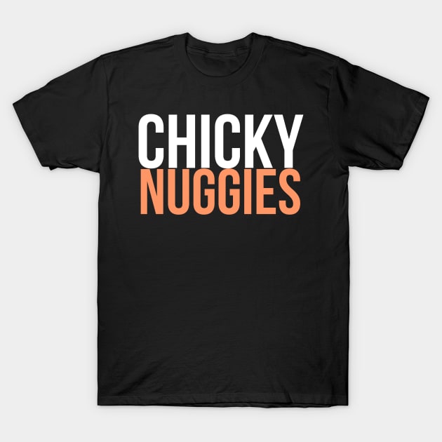 Chickie Nuggies T-Shirt by evokearo